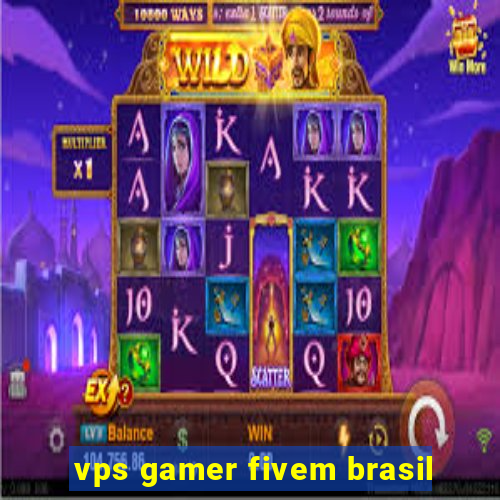 vps gamer fivem brasil